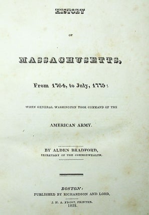 History of Massachusetts, from 1764, to July, 1775 [/ From July, 1775... to the Year 1789... / From the Year 1790, to 1820]