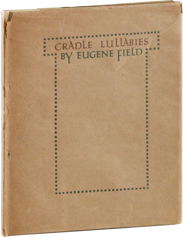 Item #56442] Cradle Lullabies. Eugene FIELD, Edwin Osgood Grover