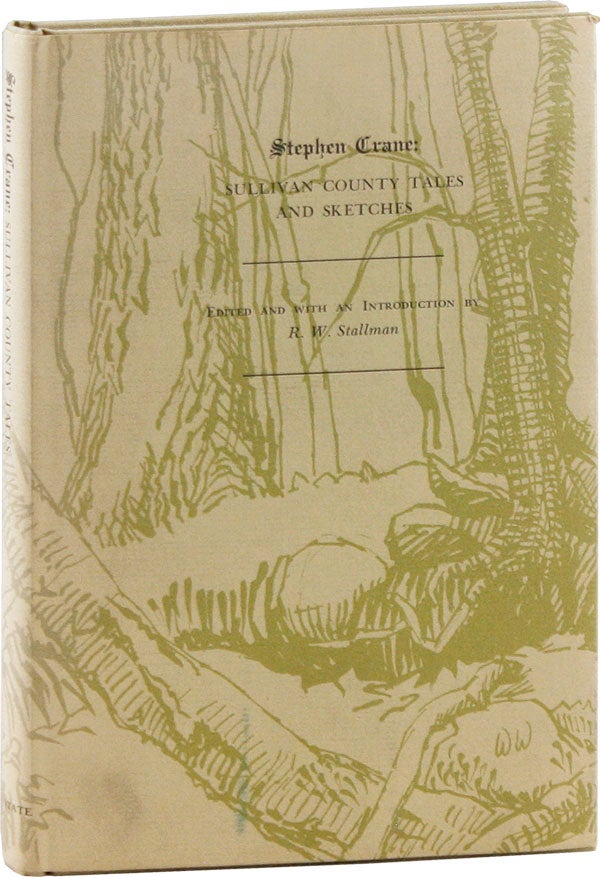 Item #56445] Stephen Crane: Sullivan County Tales and Sketches. Stephen CRANE, R. W. Stallman, ed