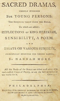 Sacred Dramas, Chiefly Intended for Young Persons: The Subjects Taken from the Bible. To Which Are Added: Reflections of King Hezekiah, Sensibility, A Poem. And Essays on Various Subjects