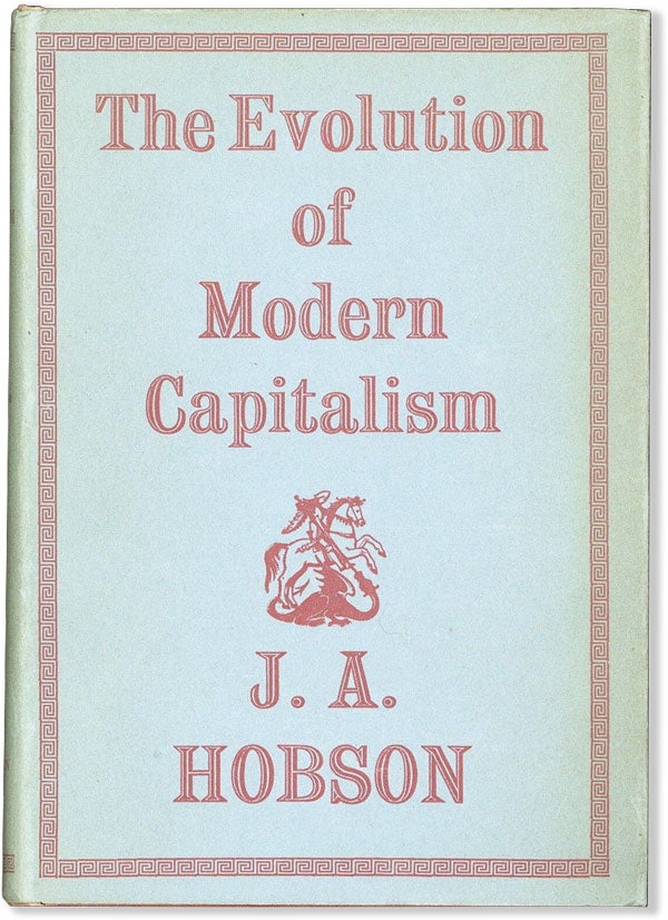 Item #56513] The Evolution of Modern Capitalism. A Study of Machine Production. J. A. HOBSON,...