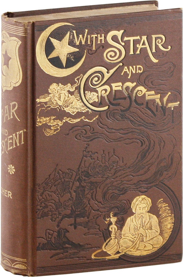 Item #56524] With Star And Crescent. A Full And Authentic Account Of A Recent Journey With A...
