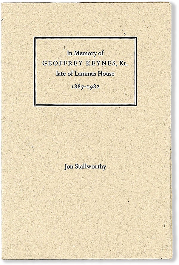 Item #56657] In Memory of Geoffrey Keynes, Kt. late of Lammas House 1887-1982. Jon STALLWORTHY
