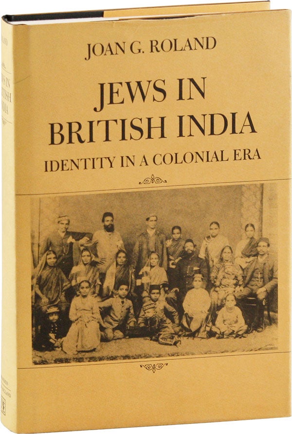 Item #56696] Jews in British India: Identity in a Colonial Era. Joan G. ROLAND