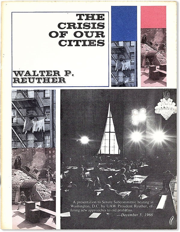 Item #56704] The Crisis of Our Cities. Oral Testimony of Walter P. Reuther...Chairman, Citizens'...