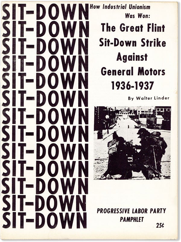 Item #56705] The Great Flint Sit-Down Strike Against G.M. 1936-37. How Industrial Unionism Was...