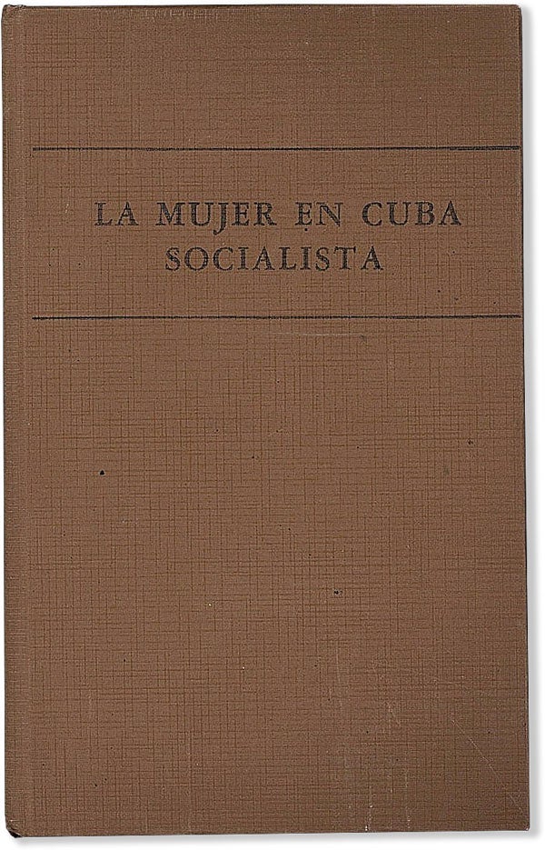 Item #56712] La Mujer en Cuba Socialista. WOMEN - CUBA, Guillermo Wasmer MIGUEL, eds