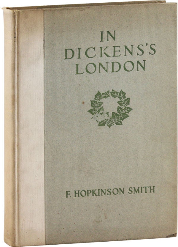Item #56740] In Dickens's London. F. Hopkinson SMITH