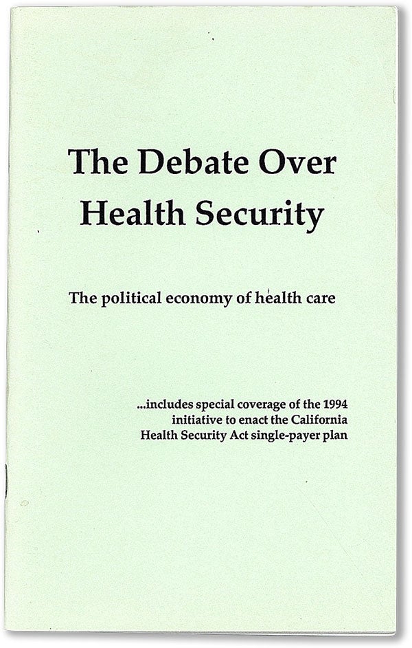 Item #56755] The Debate Over Health Security: the political economy of health care. Charles ANDREWS