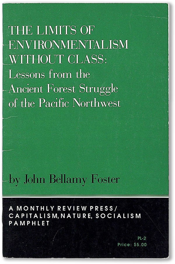 [Item #56757] The Limits of Environmentalism Without Class: lessons from the ancient forest struggle of the Pacific Northwest. John Bellamy FOSTER.