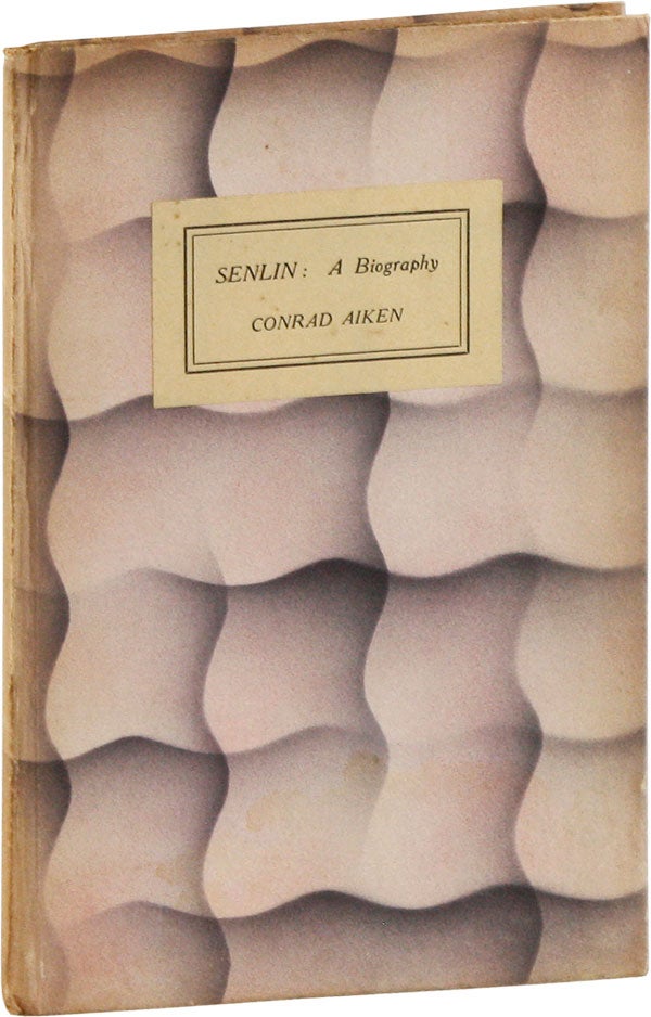 Item #56787] Senlin: a Biography. Conrad AIKEN
