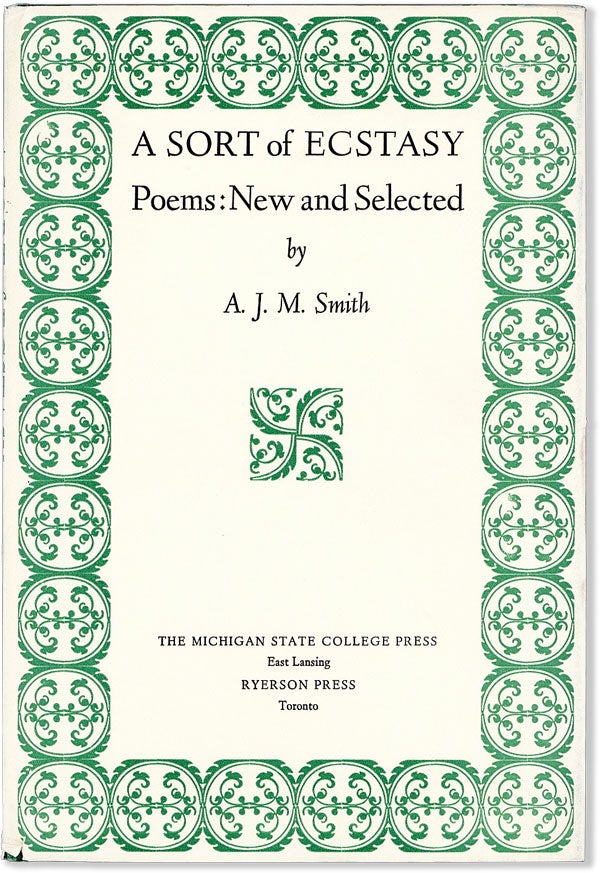 Item #56860] A Sort of Ecstasy. Poems: New and Selected. A. J. M. SMITH, Arthur James Marshall