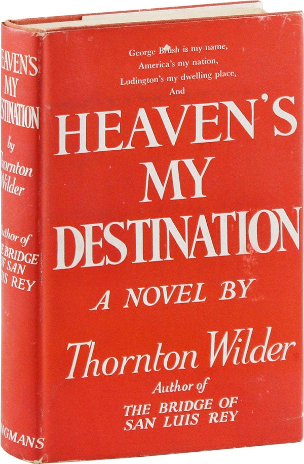Item #56897] Heaven's My Destination. Thornton Niven WILDER