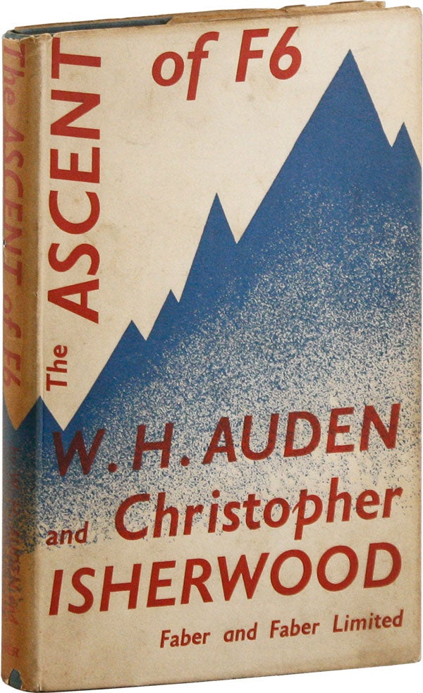 Item #56928] The Ascent of F6: A Tragedy in Two Acts. W. H. AUDEN, Christopher ISHERWOOD