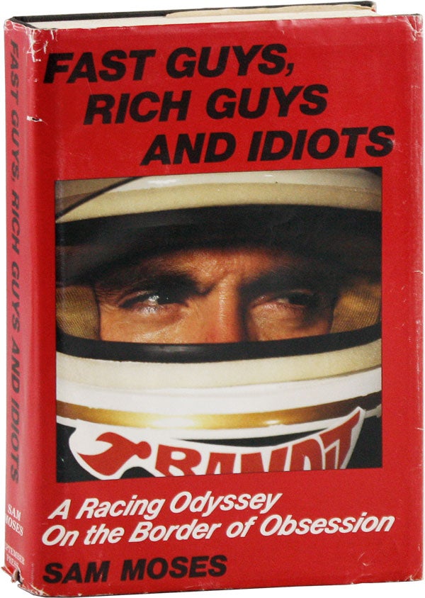 Item #56932] Fast Guys, Rich Guys and Idiots. Sam MOSES