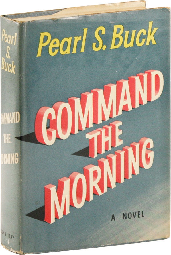 Item #56954] Command the Morning. Pearl S. BUCK