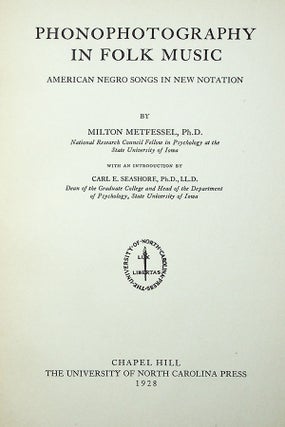 Phonophotography in Folk Music: American Negro Songs in New Notation. With an introduction by Carl E. Seashore