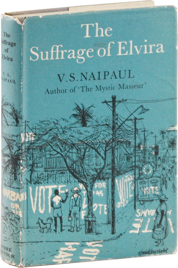 Item #57141] The Suffrage of Elvira [Signed]. LITERATURE, V. S. NAIPAUL, Sir Vidiadhar Surajprasad