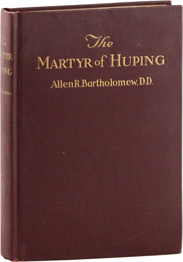 Item #57352] The Martyr of Huping. The Life Story of William Anson Reimert, Missionary in China....
