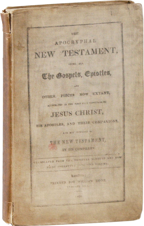 Item #57387] The Apocryphal New Testament, Being All the Gospels, Epistles, and Other Pieces Now...