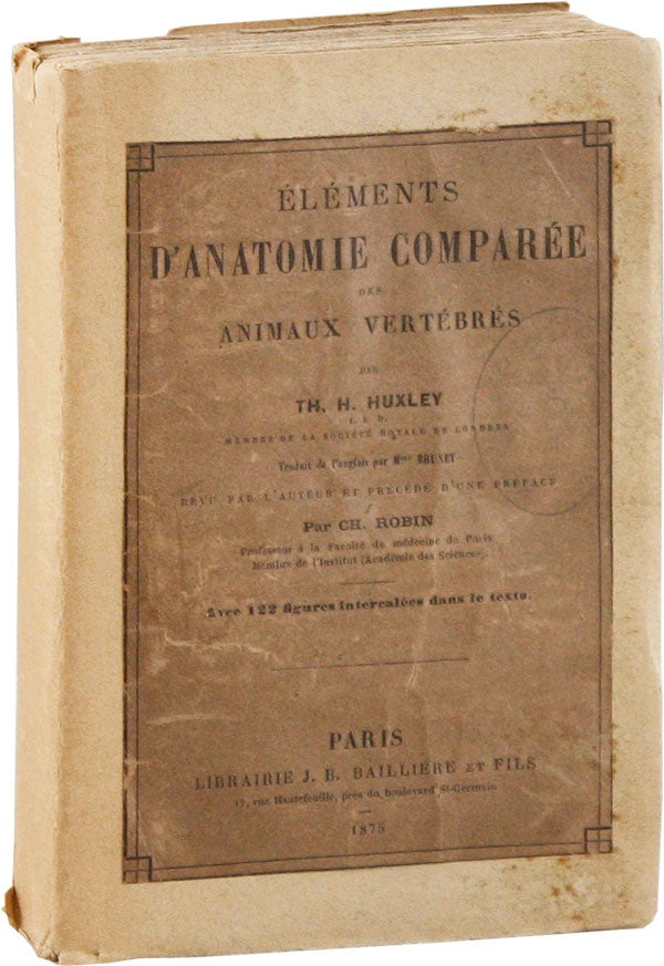 Item #57388] Éléments d'Anatomie Comparée des Animaux Vertébrés. T. H. HUXLEY, omas