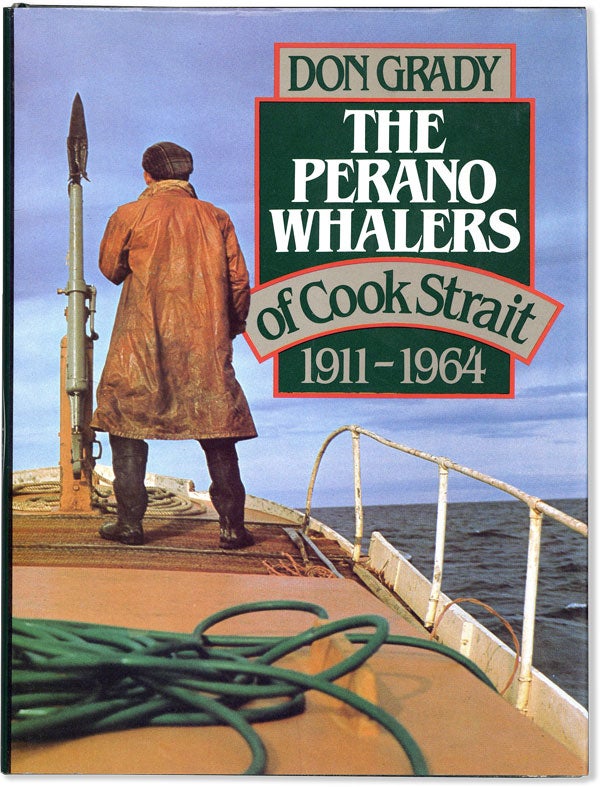 Item #57398] The Perano Whalers of Cook Strait 1911-1964. Don GRADY