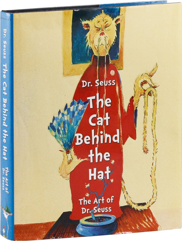Item #57483] Dr. Seuss: The Cat Behind the Hat. The Art of Dr. Seuss. DR. SEUSS, Caroline SMITH,...