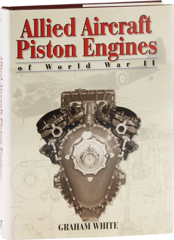 Item #57501] Allied Aircraft Piston Engines of World War II. Graham WHITE