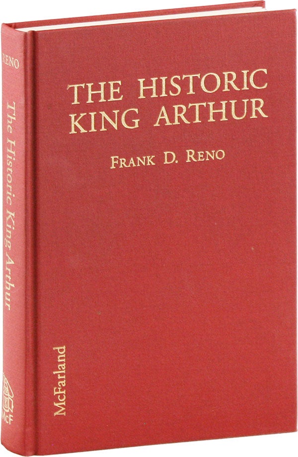 Item #57597] The Historic King Arthur: Authenticating the Celtic Hero of Post-Roman Britain....