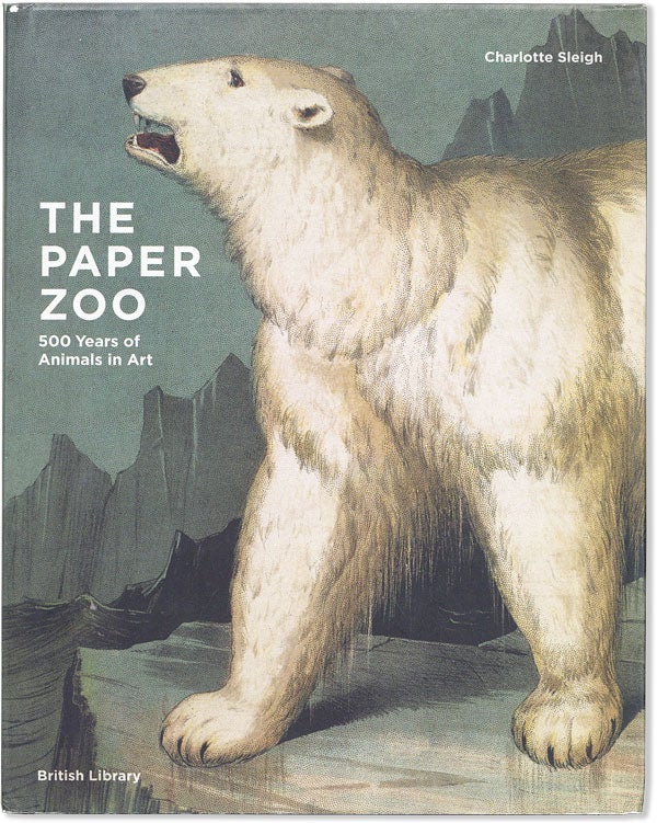 Item #57613] The Paper Zoo: 500 Years of Animals in Art. Charlotte SLEIGH