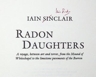 Radon Daughters: A voyage, between art and terror, from the Mound of Whitechapel to the limestone pavements of the Burren [Deluxe Issue - 1/26 Copies, Signed]