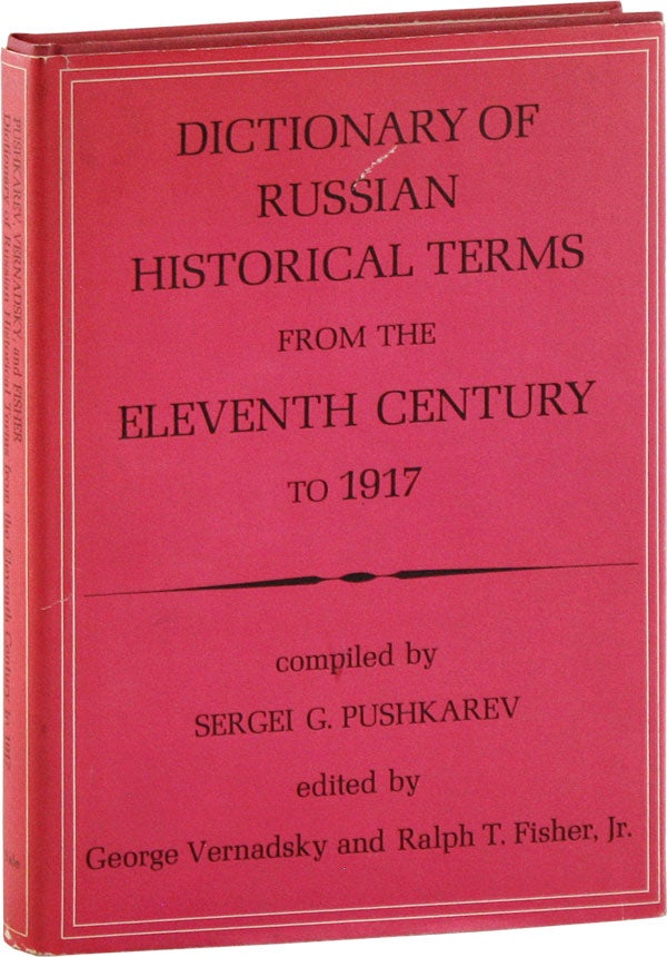 Item #57644] Dictionary of Russian Historical Terms from the Eleventh Century to 1917. Sergei G....