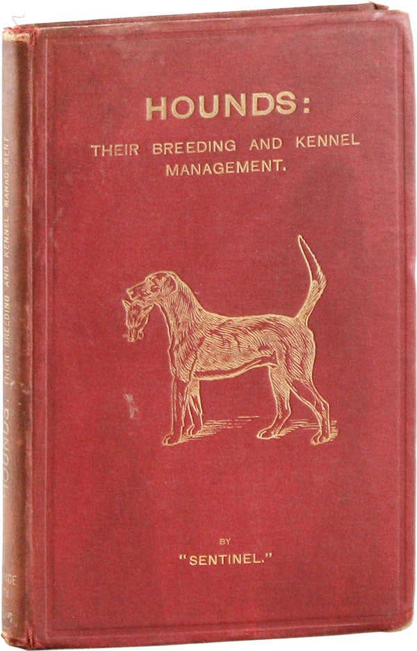 Item #57786] Hounds, Their Breeding and Kennel Management. "SENTINEL", Cuthbert Bradley