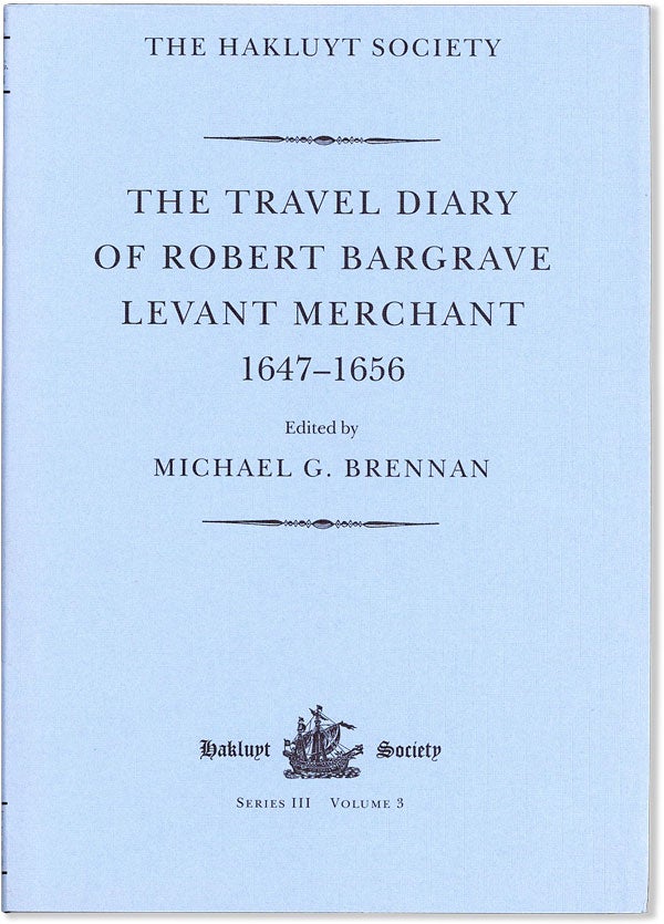 Item #57813] The Travel Diary of Robert Bargrave, Levant Merchant 1647-1656. Robert BARGRAVE,...