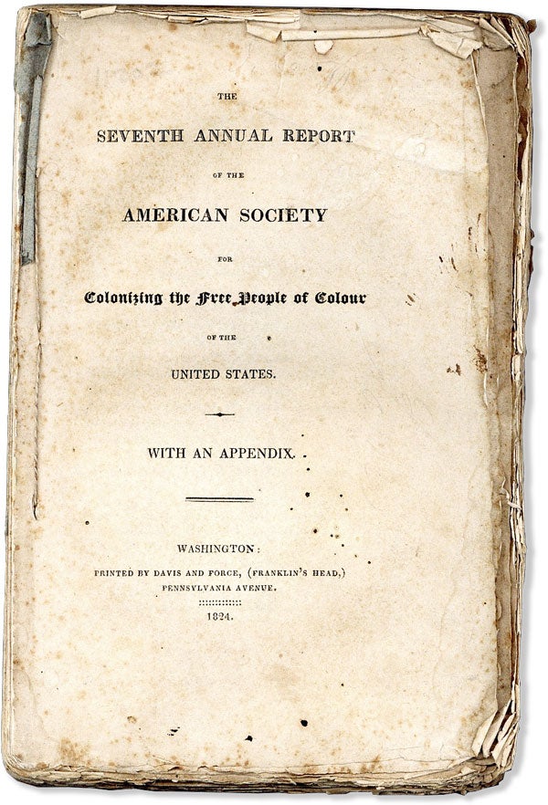 Item #57828] The Seventh Annual Report of the American Society for Colonizing the Free People of...