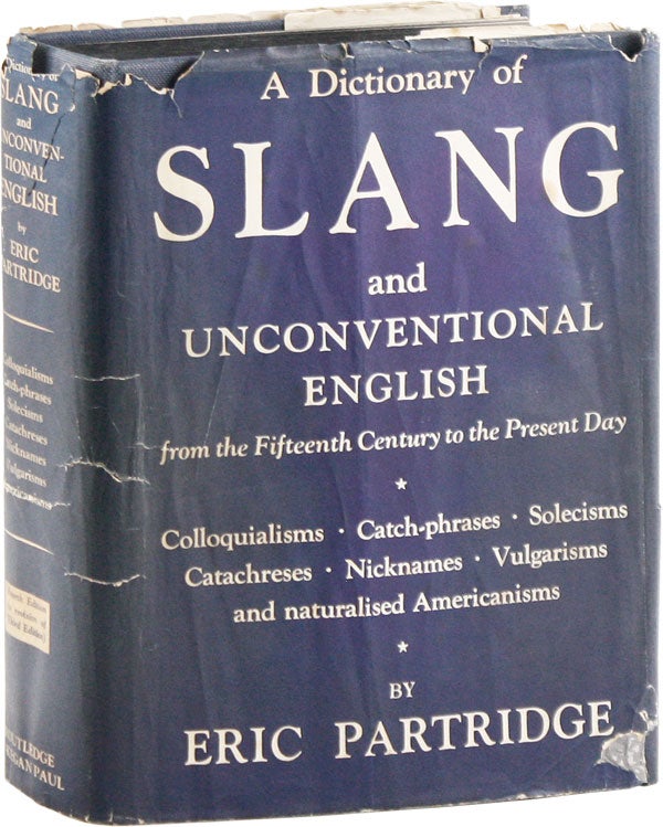 Item #57871] A Dictionary of Slang and Unconventional English. Eric PARTRIDGE