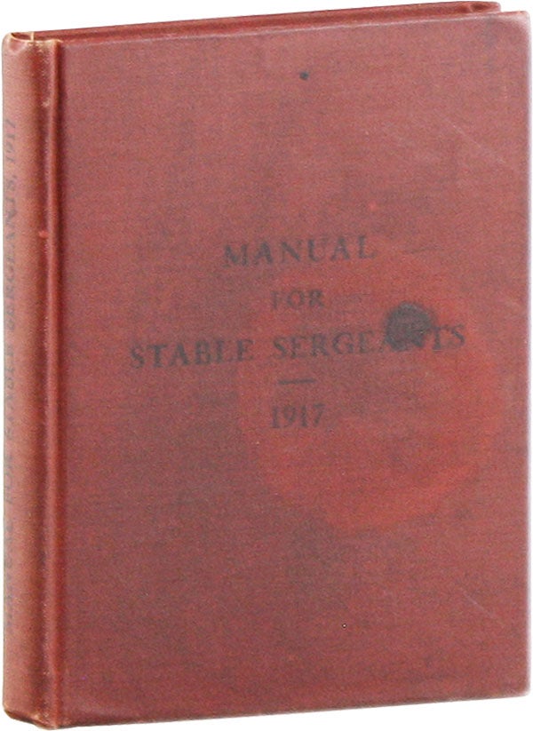 Item #57882] Manual for Stable Sergeants 1917. U S. MILITARY