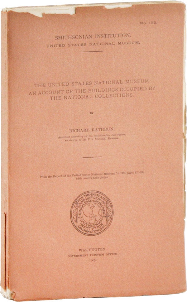 Item #57942] The United States National Museum: An Account of the Buildings Occupied by the...