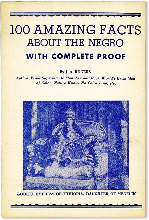 Item #57968] 100 Amazing Facts About the Negro With Complete Proof. A Short Cut to The World...