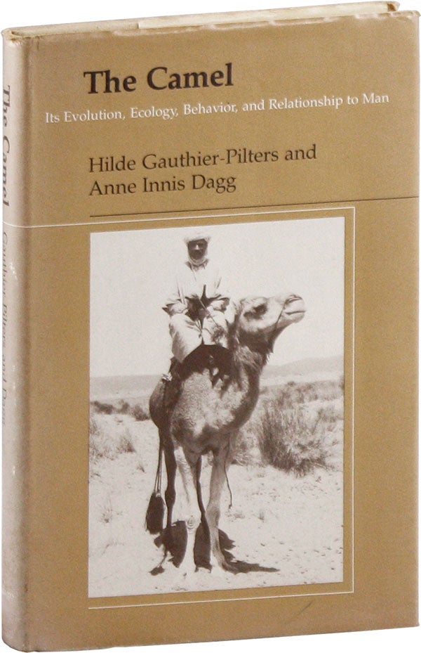 Item #58007] The Camel: Its Evolution, Ecology, Behavior, and Relationship to Man. Hilde...