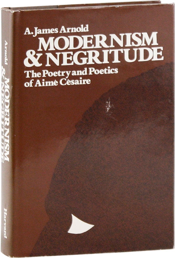 Item #58071] Modernism and Negritude: The Poetry and Poetics of Aimé Césaire. AIMÉ...