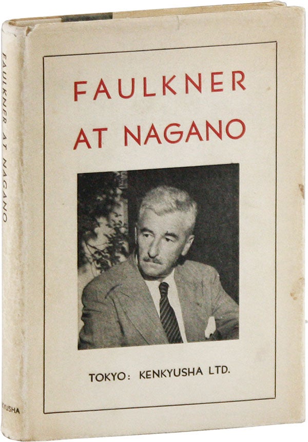 Item #58199] Faulkner At Nagano. interviews, speeches, William FAULKNER, Robert A. JELLIFFE