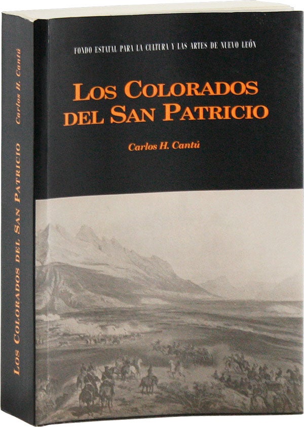 Item #58234] Los Colorados del San Patricio. Carlos H. CANT&Uacute
