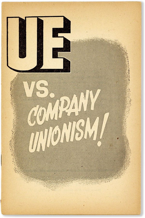 Item #58269] UE vs. Company Unionism! UNITED ELECTRICAL WORKERS
