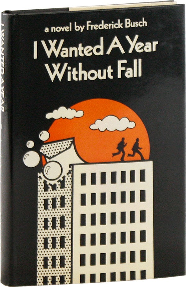 Item #58328] I Wanted A Year Without Fall. Frederick BUSCH