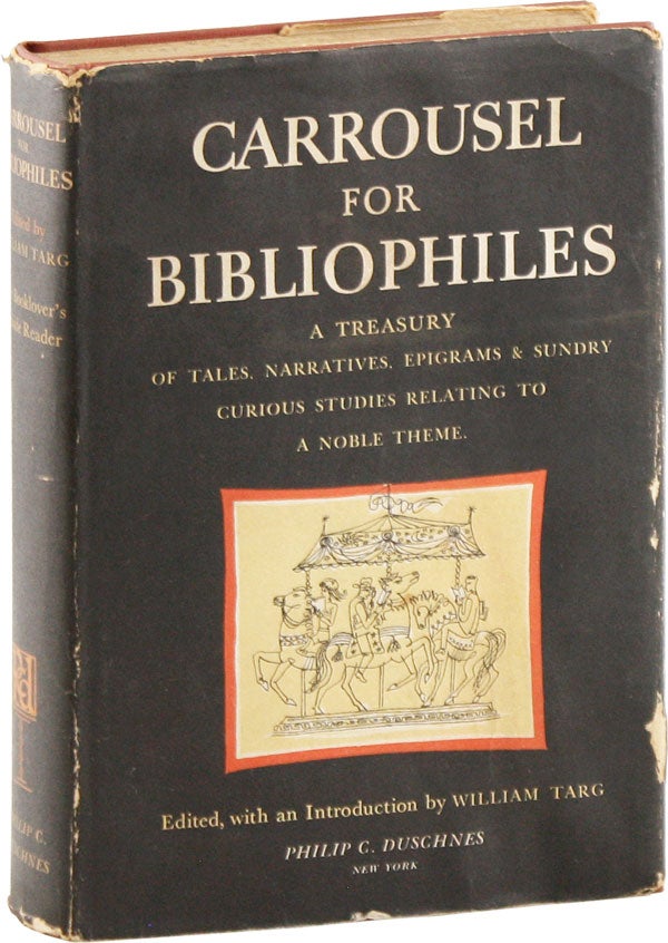 Item #58345] Carrousel for Bibliophiles: a Treasury of Tales, Narratives, Songs, Epigrams and...