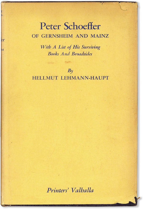 Item #58347] Peter Schoeffer of Gernsheim and Mainz. With a list of his surviving books and...