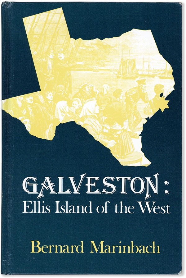 Item #58351] Galveston: Ellis Island of the West. Bernard MARINBACH