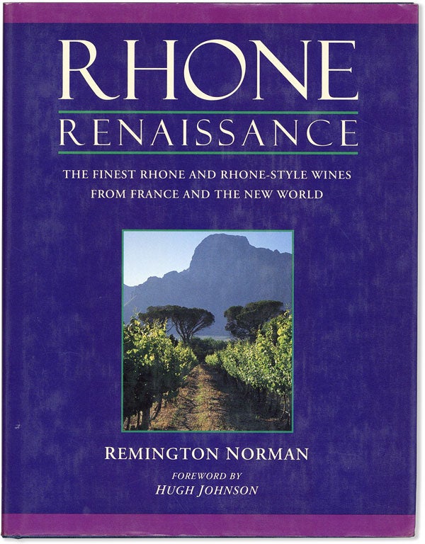 Item #58353] Rhone Renaissance: The Finest Rhone and Rhone-Style Wines from France and the New...