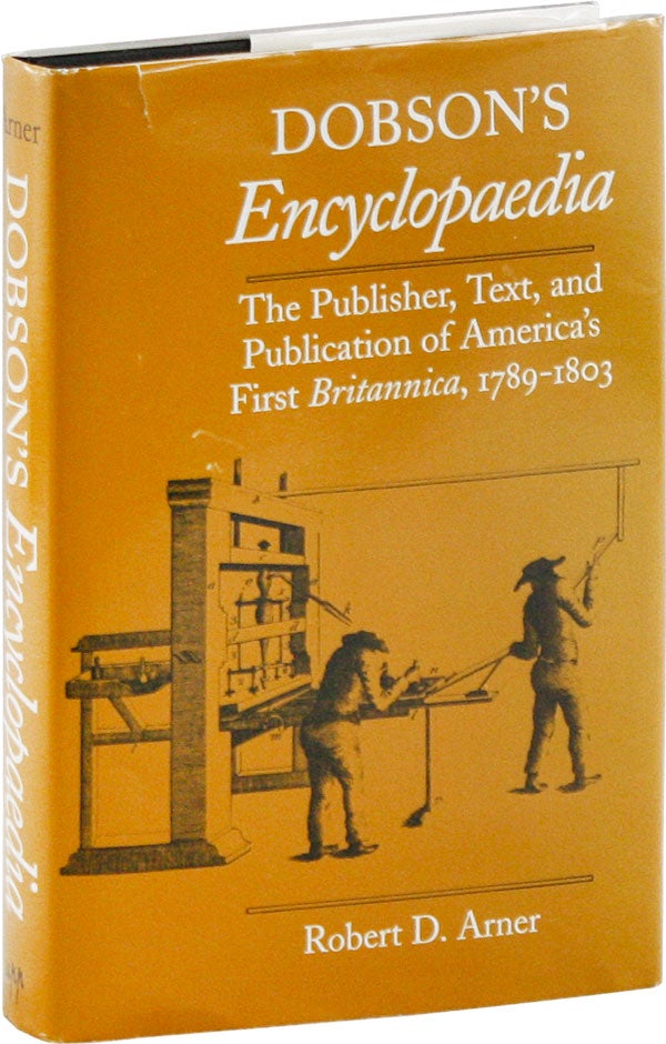 Item #58377] Dobson's Encyclopedia: The Publisher, Text, and Publication of America's First...